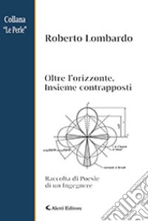 Oltre l'orizzonte, insieme contrapposti libro di Lombardo Roberto