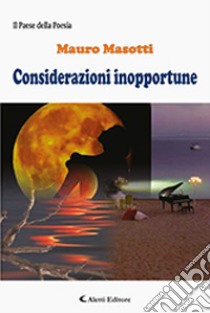 Considerazioni inopportune libro di Masotti Mauro