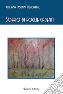 Soffio di foglie cadenti libro di Contini Mucciarelli Giuliana