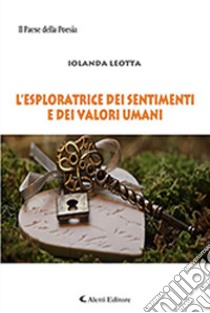 L'esploratrice dei sentimenti e dei valori umani libro di Leotta Iolanda