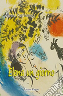 Elena un giorno libro di Marchionni Silvana