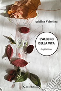 L'albero della Vita. Cogli l'attimo libro di Voltolina Adelina