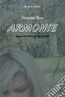 Armonie. Seguendo l'armonia dei pensieri libro di Rea Simona