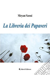 La libreria dei papaveri libro di Varoni Miryam
