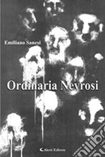 Ordinaria nevrosi libro di Sanesi Emiliano