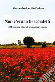 Non c'erano braccialetti libro di Pedron Alessandro