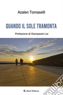 Quando il sole tramonta libro di Tomaselli Azalen Maria