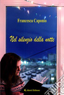 Nel silenzio della notte libro di Caponio Francesca