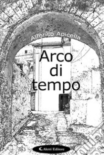 Arco di tempo libro di Apicella Alfonso