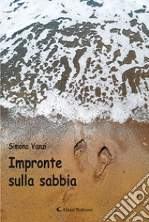 Impronte sulla sabbia libro di Vanzi Simona