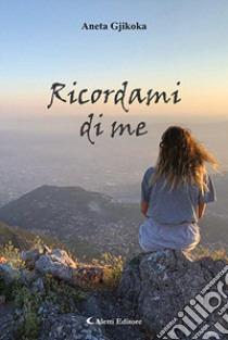 Ricordami di me libro di Gjikoka Anna