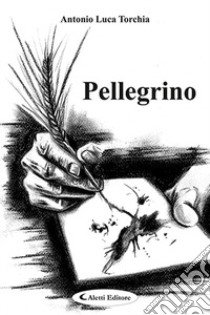 Pellegrino libro di Torchia Antonio Luca