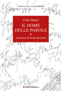 Il nome delle parole libro di Magni Catia