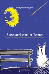 Sussurri dalla tana libro di Ferraglia Diego