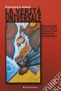 La verità universale libro di Arturo Francesca