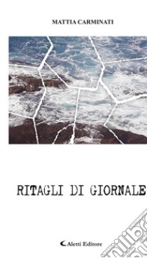 Ritagli di giornale libro di Carminati Mattia