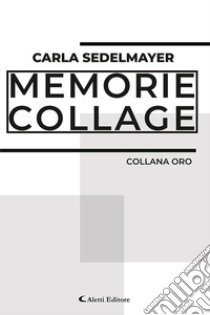 Memorie collage libro di Sedelmayer Carla