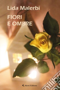 Fiori e ombre libro di Malerbi Lida