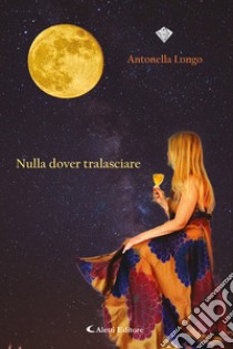 Nulla dover tralasciare libro di Longo Antonella