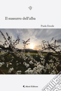 Il sussurro dell'alba libro di Ercole Paola