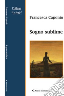 Sogno sublime libro di Caponio Francesca