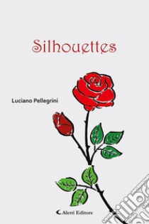 Silhouettes libro di Pellegrini Luciano