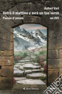 Verrà il mattino e avrà un tuo verso. Vol. 17: Tramonto libro