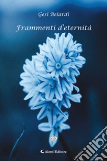 Frammenti d'eternità libro di Belardi Gesi