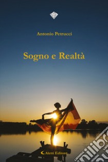 Sogno e realtà libro di Petrucci Antonio