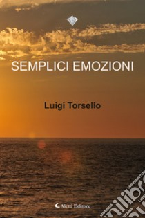 Semplici emozioni libro di Torsello Luigi