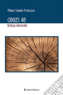 Cidules 48 (rotelle infuocate) libro di Forcella Maria Chiara