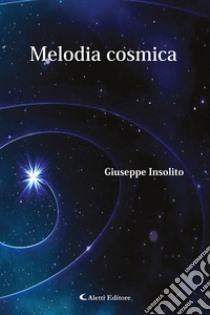 Melodia cosmica libro di Insolito Giuseppe