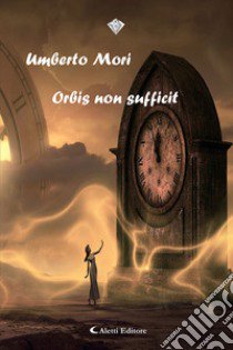 Orbis non sufficit libro di Mori Umberto