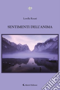 Sentimenti dell'anima libro di Rosati Lorella