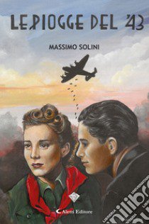 Le piogge del '43 libro di Solini Massimo