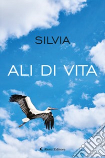 Ali di vita libro di Silvia