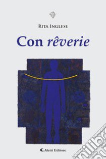 Con rêverie libro di Inglese Rita