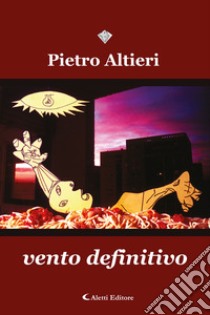 Vento definitivo libro di Altieri Pietro