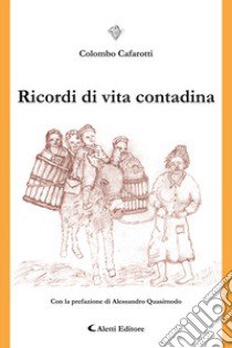 Ricordi di vita contadina libro di Cafarotti Colombo