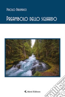 Preambolo dello sguardo libro di Brunacci Paolo