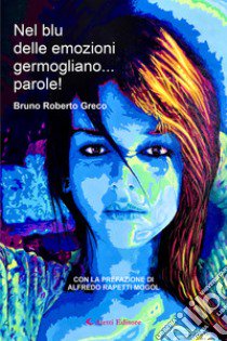 Nel blu delle emozioni germogliano... parole! libro di Greco Bruno Roberto