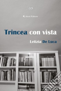 Trincea con vista libro di De Luca Letizia