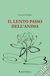 Il lento passo dell'anima libro di Giorgini Samanta