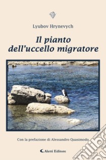 Il pianto dell'uccello migratore libro di Hrynevych Lyubov