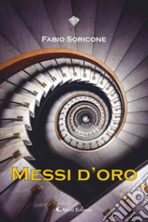 Messi d'oro libro di Soricone Fabio