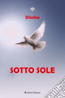 Sotto sole libro di Dimka