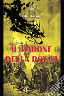 Il barone della rocca libro di Barone Vito