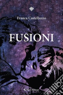 Fusioni libro di Castelluzzo Franca