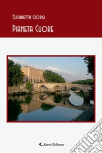 Pianeta cuore libro di Giorgi Elisabetta