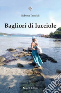 Bagliori di lucciole libro di Tresoldi Roberta